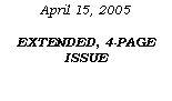 Text Box: April 15, 2005EXTENDED, 4-PAGE ISSUE